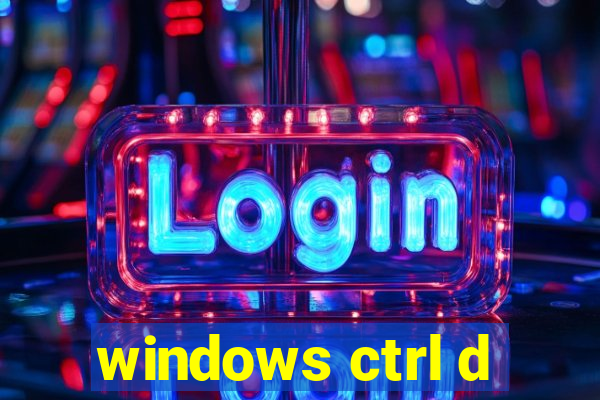 windows ctrl d